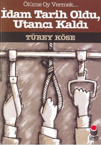 İDAM TARİH OLDU UTANCI KALDI