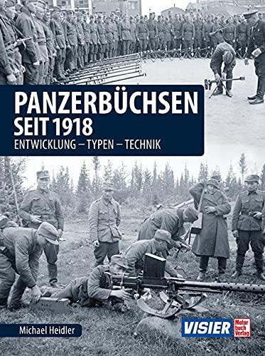 Panzerbüchsen seit 1918: Entwicklung - Typen - Technik