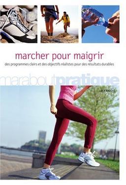 Marcher pour maigrir : la méthode facile pour maigrir et rester mince : des programmes clairs et des objectifs réalistes pour des résultats durables