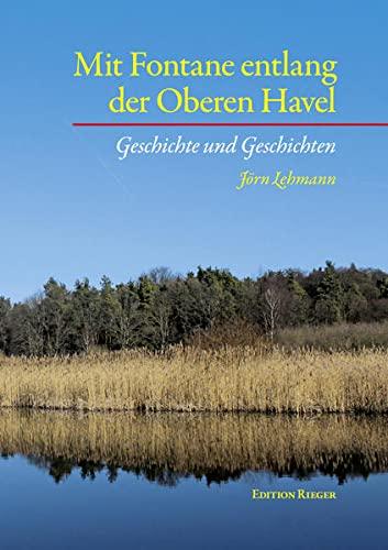 Mit Fontane entlang der Oberen Havel: Geschichte und Geschichten