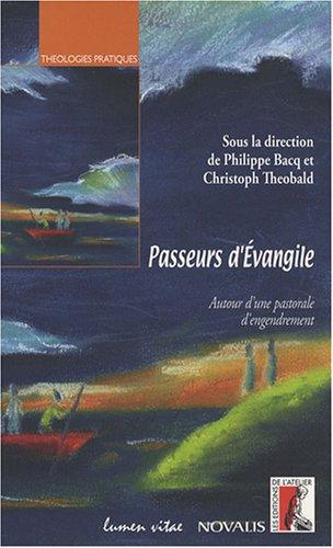 Passeurs d'Evangile : Autour d'une pastorale d'engendrement