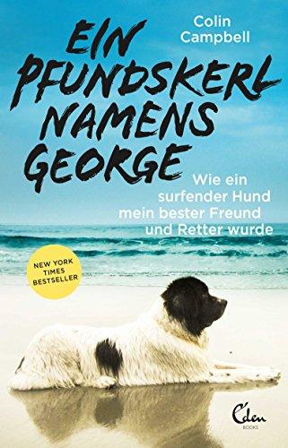 Ein Pfundskerl namens George: Wie ein surfender Hund mein bester Freund und Retter wurde