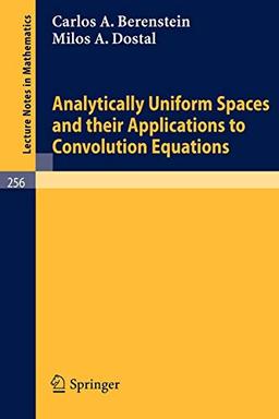 Analytically Uniform Spaces and Their Applications to Convolution Equations (Lecture Notes in Mathematics, 256, Band 256)