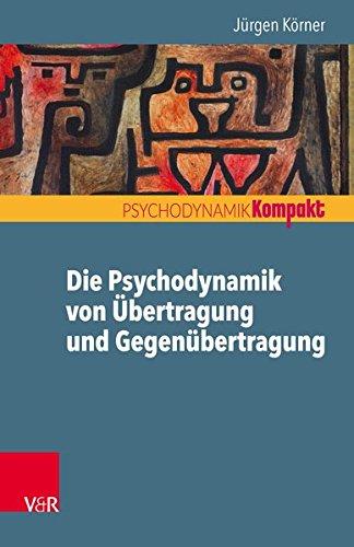 Die Psychodynamik von Übertragung und Gegenübertragung (Psychodynamik kompakt)