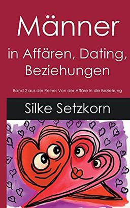 Männer in Affären, Dating, Beziehungen (Von der Affäre in die Beziehung)