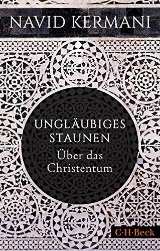 Ungläubiges Staunen: Über das Christentum (Beck Paperback)