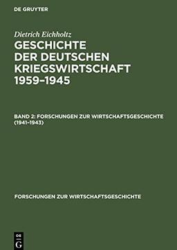 Geschichte der Deutschen Kriegswirtschaft 1959-1945, Band 2, Forschungen zur Wirtschaftsgeschichte (1941-1943)