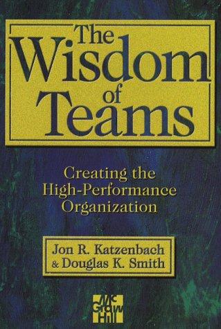 The Wisdom of Teams: Creating the High-performance Organization