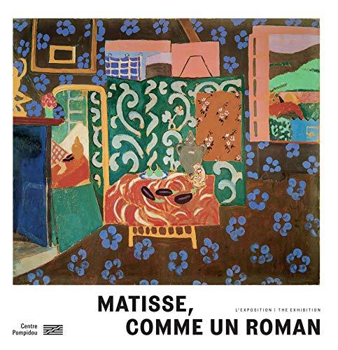 Matisse, comme un roman : l'exposition. Matisse, comme un roman : the exhibition : Paris, Centre national d'art et de culture Georges Pompidou, du 21 octobre 2020 au 22 février 2021