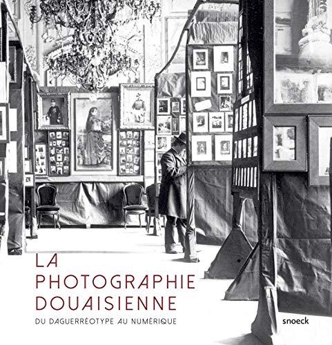 La photographie douaisienne : du daguerréotype au numérique