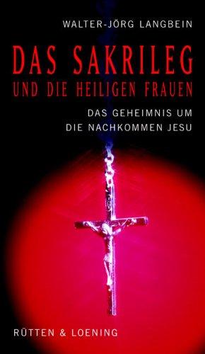 Das Sakrileg und die Heiligen Frauen/ Das Geheimnis um Jesu Nachkommen/ Die Wahrheit über den Da-Vinci-Code