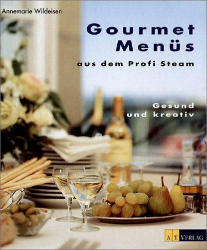 Gourmetmenüs aus dem Profi Steam: Gesund und kreativ