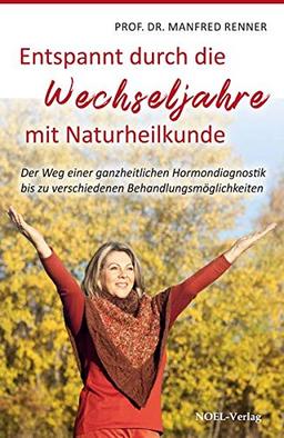 Wechseljahre: Entspannt durch die Wechseljahre mit Naturheilkunde