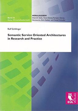 Semantic Service Oriented Architectures in Research and Practice (Wirtschaftsinformatik)