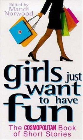 Girls Just Want to Have Fun: "Cosmopolitan" Book of Short Stories