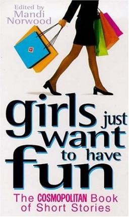 Girls Just Want to Have Fun: "Cosmopolitan" Book of Short Stories