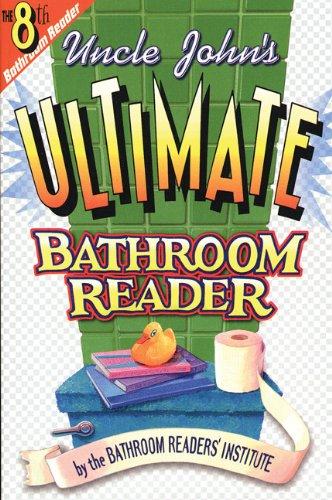 Uncle John's Ultimate Bathroom Reader: It's the 8th Bathroom Reader!