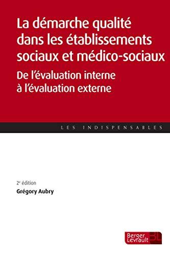 La démarche qualité dans les établissements sociaux et médico-sociaux : de l'évaluation interne à l'évaluation externe