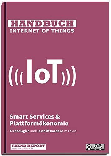 Handbuch IoT: Smart Services & Plattformökonomie