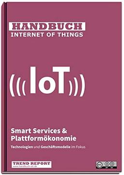 Handbuch IoT: Smart Services & Plattformökonomie