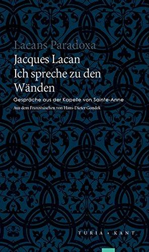 Ich spreche zu den Wänden: Gespräche aus der Kapelle von Sainte-Anne