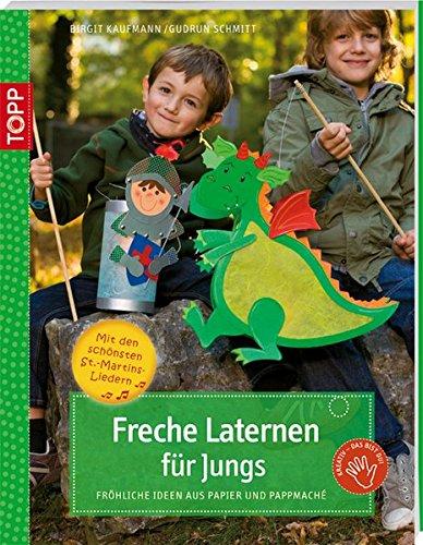 Freche Laternen für Jungs: Fröhliche Ideen aus Papier und Pappmaché (kreativ.kompakt.kids)