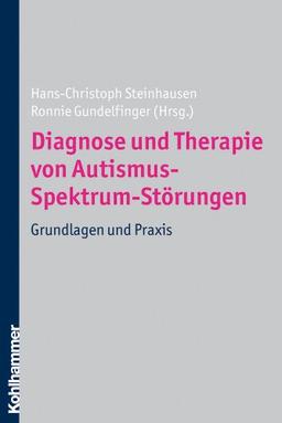 Diagnose und Therapie von Autismus-Spektrum-Störungen: Grundlagen und Praxis