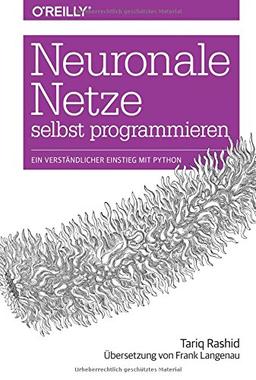 Neuronale Netze selbst programmieren: Ein verständlicher Einstieg mit Python