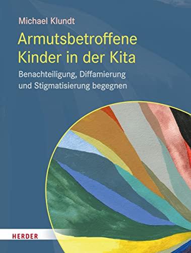 Kinder in Armut: Benachteiligung, Diffamierung und Stigmatisierung in der Kita begegnen