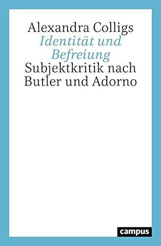 Identität und Befreiung: Subjektkritik nach Butler und Adorno