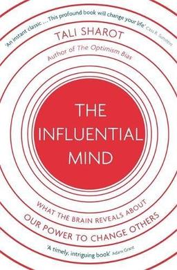 The Influential Mind: What the Brain Reveals About Our Power to Change Others