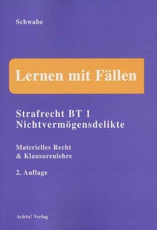 Strafrecht BT 1. Nicht-Vermögensdelikte. Materielles Recht und Klausurenlehre