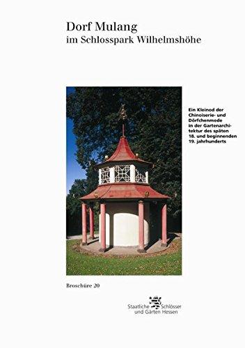 Dorf Mulang im Schlosspark Wilhelmshöhe (Historische Baudenkmäler, Parks und Gärten in Hessen / Broschüren - Historische Baudenkmäler, Parks und Gärten in Hessen, Band 20)