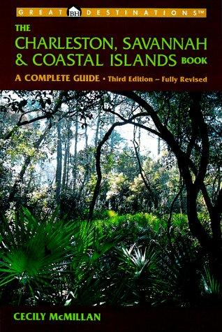 The Charleston, Savannah & Coastal Islands Book: A Complete Guide