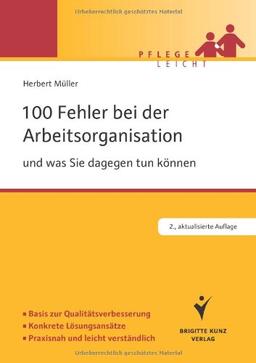 100 Fehler bei der Arbeitsorganisation und was Sie dagegen tun können: Basis zur Qualitätsverbesserung. Konkrete Lösungsansätze. Praxisnah und leicht verständlich