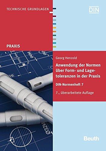 Anwendung der Normen über Form- und Lagetoleranzen in der Praxis: DIN-Normenheft 7 (Beuth Praxis)