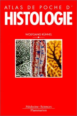 Atlas de poche d'histologie : cytologie, histologie et anatomie microscopique à l'usage des étudiants