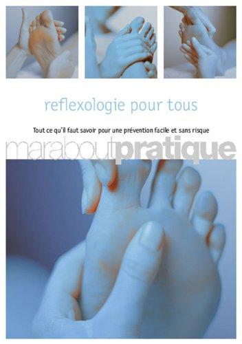 La réflexologie pour tous : pour soulager et traiter douleurs et problèmes de santé