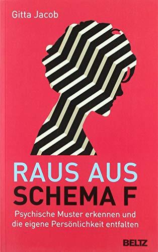 Raus aus Schema F: Psychische Muster erkennen und die eigene Persönlichkeit entfalten