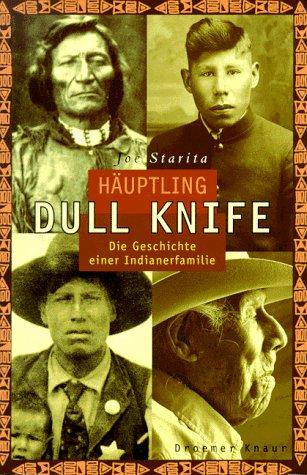 Häuptling Dull Knife. Die Geschichte einer Indianerfamilie