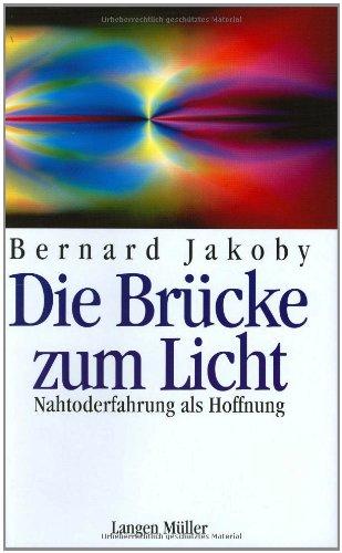 Die Brücke zum Licht: Nah-Toderfahrung als Hoffnung