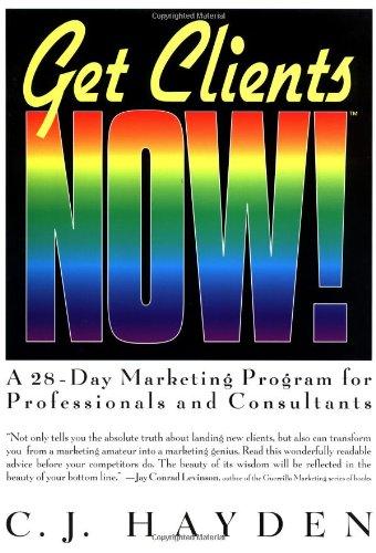 Get Clients Now a 28-Day Marketing Program for Professionals and Consultants