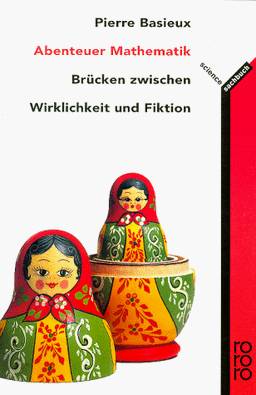 Abenteuer Mathematik. Brücken zwischen Wirklichkeit und Fiktion.