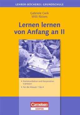 Lehrerbücherei Grundschule: Lernen lernen von Anfang an II: Kommunikation und Kooperation trainieren - Für die Klassen 1 bis 4: Kommunikation und Kooperation trainieren - Für die Klassen 1-4