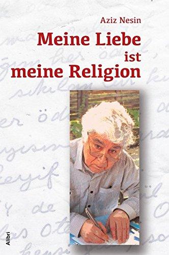 Meine Liebe ist meine Religion: Geschichten aus einer anderen Welt