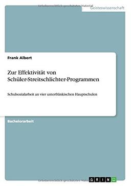 Zur Effektivität von Schüler-Streitschlichter-Programmen: Schulsozialarbeit an vier unterfränkischen Hauptschulen