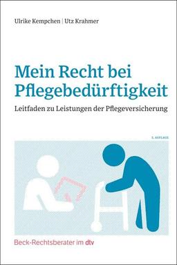 Mein Recht bei Pflegebedürftigkeit: Leitfaden zu Leistungen der Pflegeversicherung (Beck-Rechtsberater im dtv)