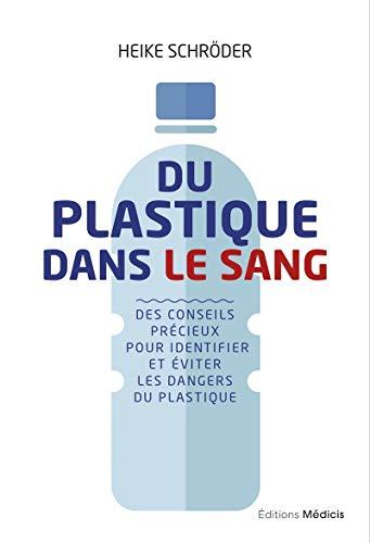 Du plastique dans le sang : des conseils précieux pour identifier et éviter les dangers du plastique