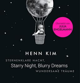 Starry Night, Blurry Dreams - Sternenklare Nacht, wundersame Träume: Übersetzt von Julia Engelmann, zweisprachige Ausgabe (deutsch/englisch)