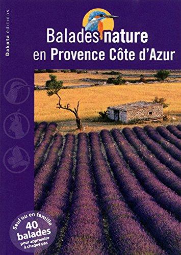 Balades nature en Provence-Côte d'Azur : seul ou en famille, 40 balades pour apprendre à chaque pas